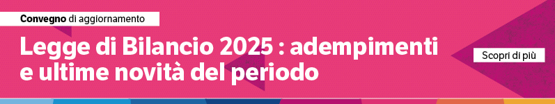 Legge di Bilancio 2025: adempimenti e ultime novità del periodo