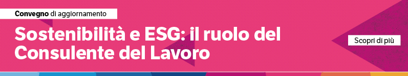 Sostenibilità e ESG: il ruolo del Consulente del Lavoro