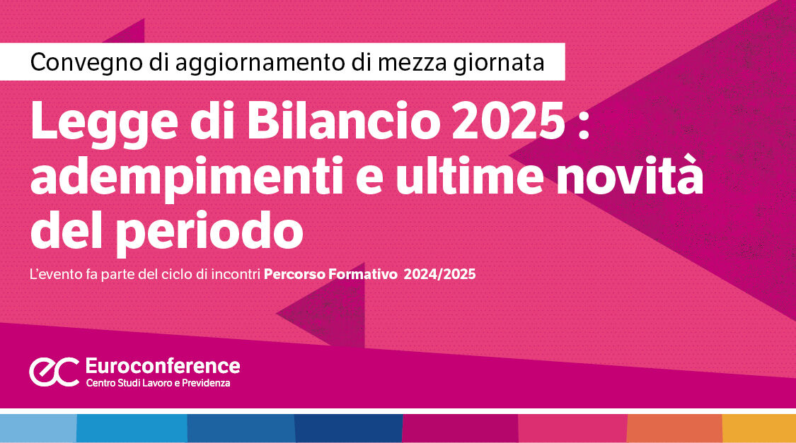 Legge di Bilancio 2025: adempimenti e ultime novità del periodo